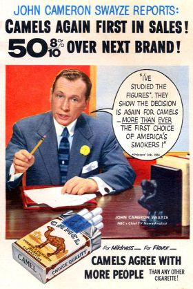 John Cameron Swayze also did advertisements for Camel cigarettes in the 1950s, as Camel sponsored his news show.  In that day, however, celebrities of all stripes -- actors, TV personalities, even sports stars -- did tobacco ads.