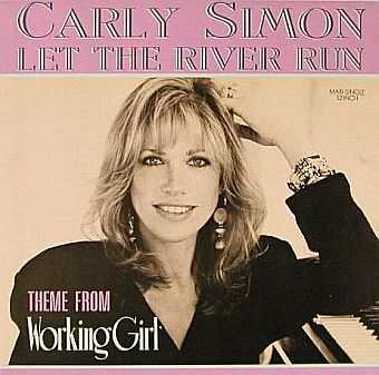 ‘Let The River Run,’ by Carly Simon – from the movie ‘Working Girl’ – won an Oscar, two Grammys, and a Golden Globe. Arista single cover, 1989. Click for CD or vinyl.