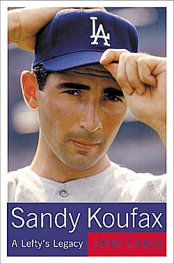 Cover shot of Jane Leavy’s 2002 book, “Sandy Koufax: A Lefty’s Legacy,” Harper-Collins. Jane Leavy’s 2002 book, “Sandy Koufax: A Lefty’s Legacy,” Harper-Collins. Click for copy.