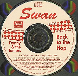 CD label for “Back to the Hop,” a collection of 26 various recorded and studio cuts of Danny & The Juniors’ music with Swan Records during the 1960-1962 period, by Roller Coaster Records, U.K., 1995 and as MP3 in 2003. Click for CD.