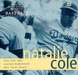 CD cover of Natalie Cole’s version of “Did You See Jackie Robinson Hit That Ball?,” 1994 release, Elektra.; also used in Ken Burns “Baseball” film. CD cover of Natalie Cole’s version of “Did You See Jackie Robinson Hit That Ball?,” 1994 release, Elektra.; also used in Ken Burns “Baseball” film. Click for CD.