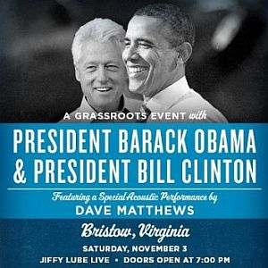 Nov 2012: Poster advertising Obama rally with former President Bill Clinton and musician Dave Matthews. Nov 2012: Poster advertising Obama rally with former President Bill Clinton and musician Dave Matthews.