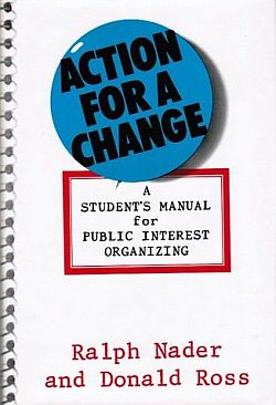 1971: Ralph Nader and Don Ross wrote, “Action For A Change: A Student’s Manual for Public Interest Organizing,” which also chronicles the formation of Public Interest Research Groups (PIRGs) in Oregon and Minnesota. Click for book.