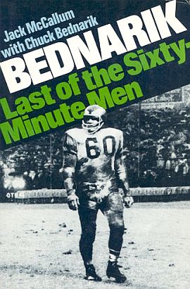 The 1977 book, “Bednarik: Last of the Sixty-Minute Men,” written with Jack McCallum. Click for copy.
