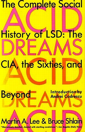 “Acid Dreams,” Martin Lee and Bruce Schlain's 1994 book on the impact of LSD on American popular culture, including how the CIA became obsessed with LSD during the Cold War, testing the drug on unwitting citizens, sometimes with tragic results. Grove Press, 384pp. Click for book.