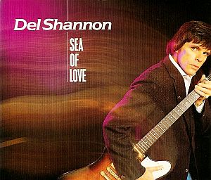 Cover of record jacket for Del Shannon’s 1982 single recording of “Sea of Love.” Click for digital single.