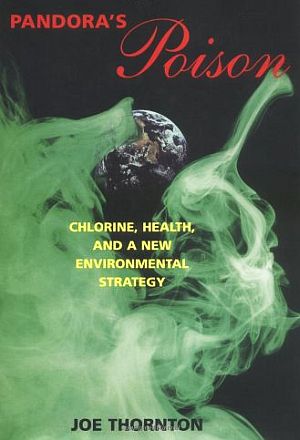 Joe Thornton’s March 2000 book on the role of chlorine in modern chemistry and its toxic legacy. Click for copy.