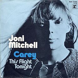 1971: Joni Mitchell’s “Carey” released as a single with “This Flight Tonight”. Click for digital.