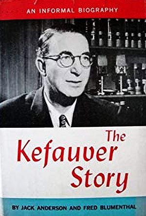 “The Kefauver Story" by Jack Anderson & Fred Blumenthal, 1956, Dial Press, 240pp. Click for copy.
