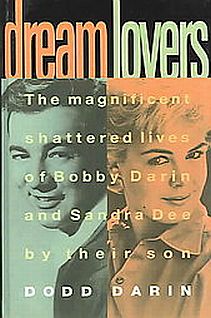 "Dream Lovers," the 1994 book on the lives of Bobby Darin and Sandra Dee, by their by son, Dodd Darin. Click for copy.