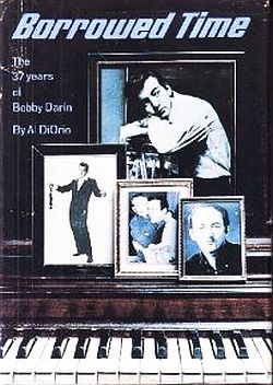 1981 book, “Borrowed Time: The 37 Years of Bobby Darin,” by Al DiOrio, 256pp. Click for copy.