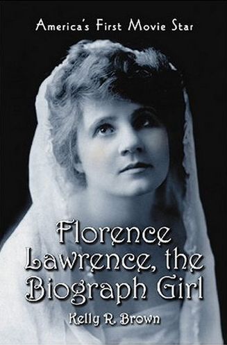 Cover of Kelly Brown’s book on Florence Lawrence, Hollywood’s first movie star.  2007 paperback edition.