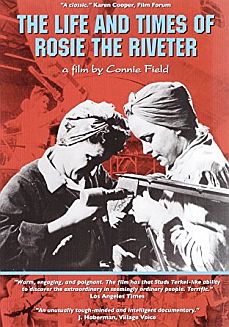 Connie Field’s film on the WW II ‘Rosies,’ called “an unusually tough-minded and intelligent documentary”.