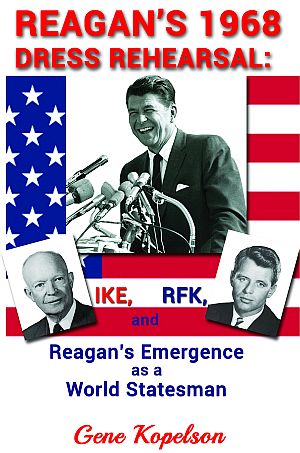 Gene Kopelson’s 2016 book on Ronald Reagan’s 1968 campaign.