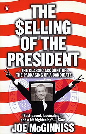 Joe McGinniss book – “The Selling of the President.”