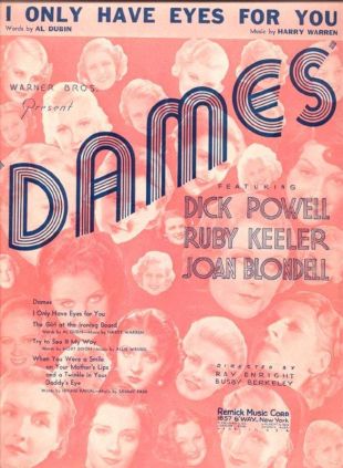 Cover of sheet music featuring ‘I Only Have Eyes for You’ from the 1934 Warner Brothers film, ‘Dames’. Click for film.