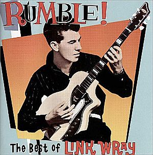 Cover of 1993 CD, “Rumble! The Best of Link Wray,” Rhino compilation. Click for CD.