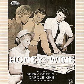CD Cover for "Honey and Wine: Another Gerry Goffin and Carole King Song Collection," 2009, Ace Records, U.K., featuring their 1960s’ hits. Click for CD.