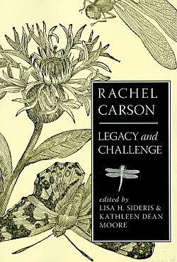 “Rachel Carson: Legacy and Challenge,” edited by Lisa H. Sideris and Kathleen Dean Moore, 2008.