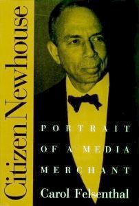 Carol Felsenthal’s 1998 book, “Citizen Newhouse.” Carol Felsenthal’s 1998 book, “Citizen Newhouse.” Click for copy.