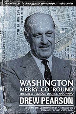 2015 book, “Washington Merry-Go-Round: The Drew Pearson Diaries, 1960-1969,” University of Nebraska Press, 756pp. Click for copy.