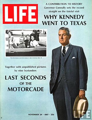 Cover of Nov. 1967 Life magazine featuring story by former Texas Governor, John Connolly, who rode with JFK in Dallas and was also shot on November 22, 1963. Click for copy.