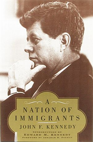 Cover of “A Nation of Immigrants,” a book begun by JFK in 1958 when he was a U.S. Senator and published after his death in 1964. Click for copy.