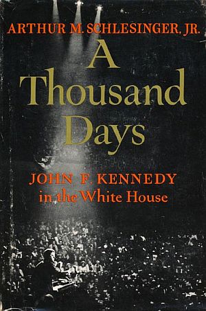 1965 hardback edition of  “A Thousand Days,” Arthur Schlesinger’s monumental, Pulitzer Prize -winning history of JFK’s time in office as President.