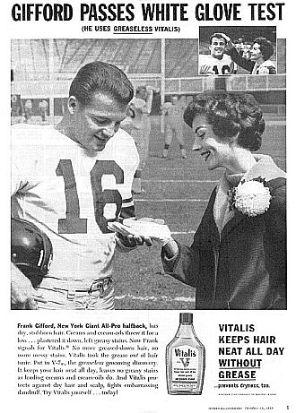 This Vitalis hair tonic ad featuring Frank Gifford ran in “Sports Illustrated,” October 1959 – and likely others as well.