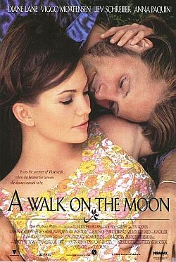 Poster for 1999 film, “A Walk on the Moon” with Diane Lane & Viggo Mortensen – “It was the summer of Woodstock when she became the woman she always wanted to be.” Click for film DVD.
