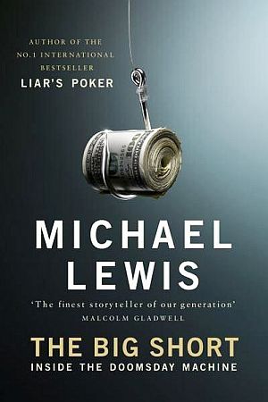 March 2010: “The Big Short” by Michael Lewis focused on Wall Street’s 2008 financial collapse. Click for book.