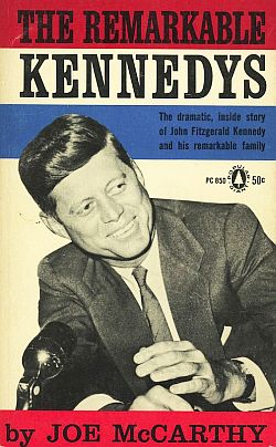 “The Remarkable Kennedys,” by Joe McCarthy, published in Feb 1960, was billed as “the dramatic, inside story” of JFK “and his remarkable family.”