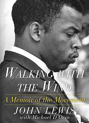 John Lewis w/ Michael D’orso,  “Walking With The Wind: A Memoir of the Movement,” Simon & Schuster, 2015 paperback, 560pp. Click for copy.
