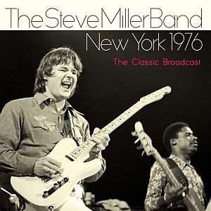 Album cover, Steve Miller Band live broadcast in New York City in 1976 during the band’s promotion of its ‘Fly Like An Eagle” album. Issued, January 2016. Click for CD.