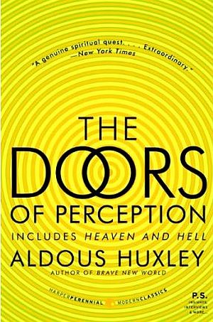 Aldous Huxley’s “Doors of Perception”–  written in 1954 after using the hallucinogenic peyote (mescaline) -- was later combined in one book with another essay, “Heaven & Hell.” Harper/Perennial edition, 2008. Click for book.