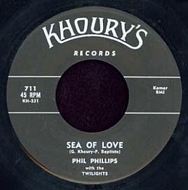 The “Sea of Love,” by Phil Phillips, as first issued by Khoury’s Records of Louisiana.
