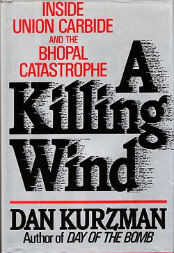 Dan Kurzman’s 1987 book on Bhopal, “A Killing Wind,” was one of a number of books written on the tragedy and its aftermath. Click for copy.