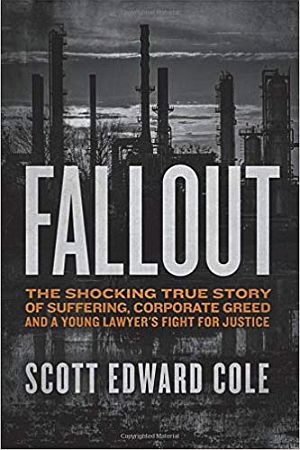 Related Reading: Scott Cole’s 2018 book, “Fallout,” about a community’s fight with oil industry pollution from a Unocal Oil refinery in California. Click for copy.