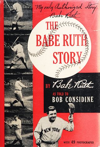 Book cover for 1948 1st edition of “The Babe Ruth Story” as told to Bob Considine, published by E.P. Dutton. Click for book.