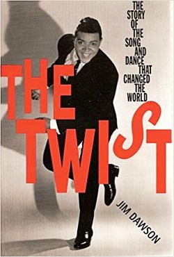 Jim Dawson's 1995 book, "The Twist," also available in 2013 Kindle edition. Click for copy.