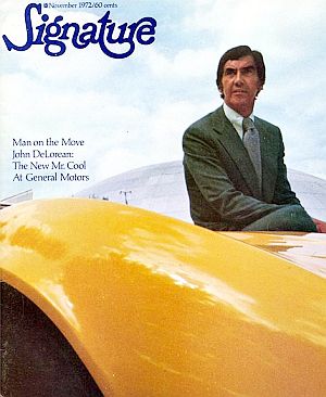 While John DeLorean was having his doubts about GM, the press was still featuring him in cover stories, here with Signature magazine in November 1972 – “Man on the Move John DeLorean: The New Mr. Cool at General Motors.”