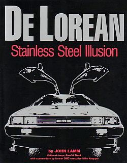 “De Lorean: Stainless Steel Illusion,” by John Lamm, published, April 1983. Click for book.