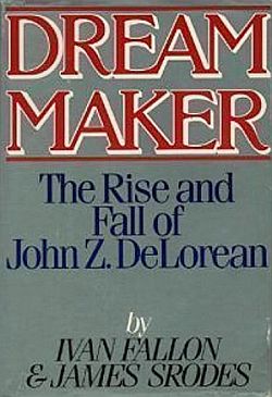 “Dream Maker: The Rise and Fall of John Z. DeLorean,” Fallon & Srodes, 1985. Click for book.