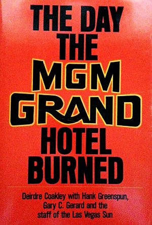 1982 book, “The Day The MGM Grand Hotel Burned,.” Lyle Stuart, 208 pp. Click for book.