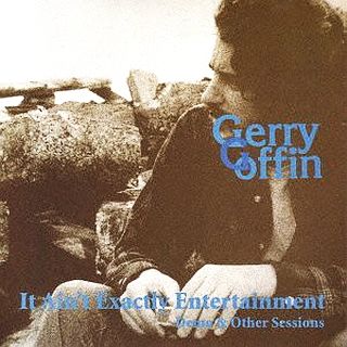 One version of a release from Gerry Coffin's 1973 album, "It Ain't Exactly Entertainment'.