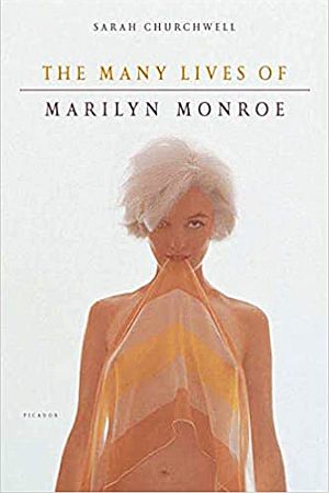Sarah Churchwell’s 2005 book, “The Many Lives of Marilyn Monroe,” Metropolitan Books, 384 pp. “Refreshing,” says NY Times, “...Her book has torn away layers of false readings and conspiracy theories.” Richard Schickel, L A Times, adds: “Humane and skeptical . . . Churchwell has written an extremely useful deconstruction of the piffle that has accreted around her subject over the years . . .” Click for copy.