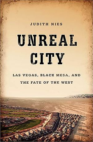 Judith Nies’ 2014 book, “Unreal City: Las Vegas, Black Mesa, and the Fate of the West,” includes history on the Hopi and Navajo, Black Mesa coal, electric power development, water issues and more. 320 pp. Click for copy.